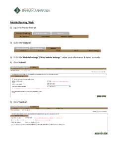 Mobile Banking ‘Web’ 1) Log in to Private Portrait 2) CLICK ON ‘Options’  3) CLICK ON ‘Mobile Settings’ /’Web Mobile Settings’ - enter your information & select accounts