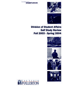 Division of Student Affairs Self Study Review Fall[removed]Spring 2004 California State University, Fullerton Division of Student Affairs