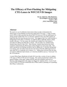 The Efficacy of Post-Flashing for Mitigating CTE-Losses in WFC3/UVIS Images By Jay Anderson, John MacKenty, Sylvia Baggett, and Kai Noeske August 3, 2012 (WFC3 Instrument team,
