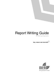 Report Writing Guide for Mining Engineers PAUL HAGAN AND PAM MORT  Published by Mining Education Australia (MEA).