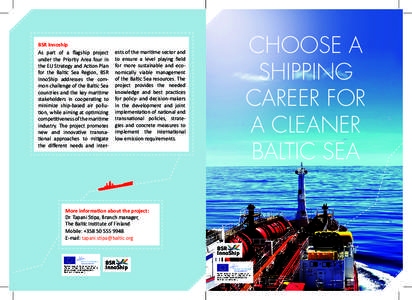 BSR Innoship As part of a flagship project under the Priority Area four in the EU Strategy and Action Plan for the Baltic Sea Region, BSR InnoShip addresses the common challenge of the Baltic Sea
