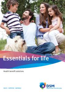 Essentials for life Health benefit solutions Nutritional insurance is good business! •	 Daily use of dietary supplements and fortified