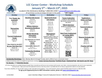 LCC Career Center - Workshop Schedule January 5th – March 13th, 2015 Located in the Admissions Building  ([removed]  [removed] All workshops are free of charge and open to the public. Mondays