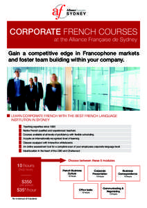 CORPORATE FRENCH COURSES at the Alliance Française de Sydney Gain a competitive edge in Francophone markets and foster team building within your company.