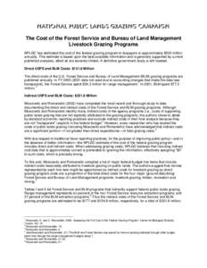 The Cost of the Forest Service and Bureau of Land Management Livestock Grazing Programs NPLGC has estimated the cost of the federal grazing program to taxpayers is approximately $500 million annually. This estimate is ba