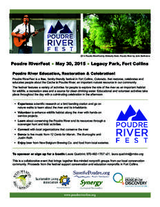 2014 Poudre RiverFest by Kimberly Stein; Poudre River by John Bartholow  Poudre RiverFest ● May 30, 2015 ● Legacy Park, Fort Collins Poudre River Education, Restoration & Celebration! Poudre RiverFest is a free, fami