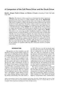 A Comparison of the Cell Phone Driver and the Drunk Driver David L. Strayer, Frank A. Drews, and Dennis J. Crouch, University of Utah, Salt Lake City, Utah Objective: The objective of this research was to determine the r