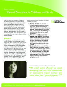 Learn about...  Mental Disorders in Children and Youth Kids and teens are constantly changing. some common mental disorders that affect children and teens: