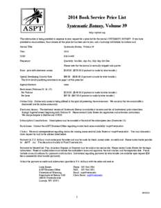 2014 Book Service Price List Systematic Botany, Volume 39 http://sysbot.org This information is being provided in response to your request for a price list for the journal SYSTEMATIC BOTANY. If you have provided an email