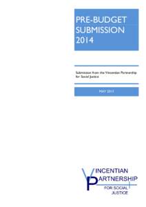 PRE-BUDGET SUBMISSION 2014 Submission from the Vincentian Partnership for Social Justice