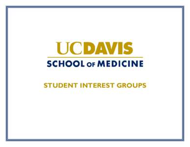 STUDENT INTEREST GROUPS  Current UCD School of Medicine ‐ Student Interest Groups Name