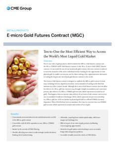 Metals Products  E-micro Gold Futures Contract (MGC) Ten-to-One the Most Efficient Way to Access the World’s Most Liquid Gold Market