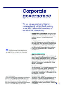 Corporate governance We are a large company with a key community role within Dutch society, so we fully endorse the importance of openness and transparency.