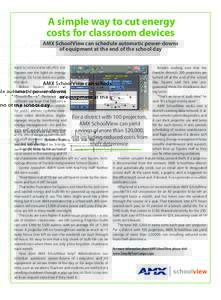 A simple way to cut energy costs for classroom devices AMX SchoolView can schedule automatic power-downs of equipment at the end of the school day Besides making sure that the AMX SchoolView helped Joe