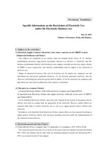 Provisional Translation  Specific Information on the Restriction of Electricity Use under the Electricity Business Act May 25, 2011 Ministry of Economy, Trade and Industry