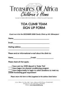 A project of Hidden With Christ Ministries - a 501(c)3 non-profit Corporation  TOA CLIMB TEAM SIGN UP FORM Count me in for the DECEMBER 2008 Charity Climb up Mt. Kilimanjaro!