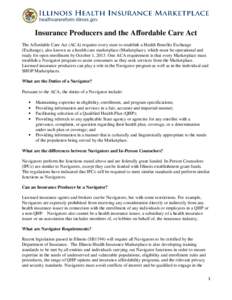 Insurance Producers and the Affordable Care Act The Affordable Care Act (ACA) requires every state to establish a Health Benefits Exchange (Exchange), also known as a health care marketplace (Marketplace), which must be 