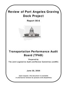 Review of Port Angeles Graving Dock Project Report 06-8 Transportation Performance Audit Board (TPAB)