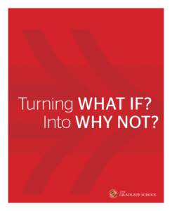 Turning WHAT IF? Into WHY NOT? 1  The Graduate School at the University of Maryland