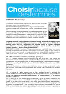 ENTRETIEN : Élisabeth Guigou Actuellement députée socialiste de Seine-Saint-Denis, Elisabeth Guigou fut la première femme à être garde des Sceaux. Cette brillante femme politique a mené sous le gouvernement Jospin