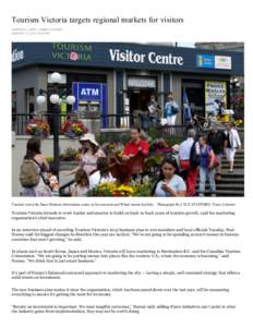 Tourism Victoria targets regional markets for visitors ANDREW A. DUFFY / TIMES COLONIST JANUARY 13, [removed]:30 PM Tourists crowd the Inner Harbour information centre at Government and Wharf streets last July. Photograph 