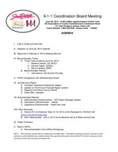 9-1-1 Coordination Board Meeting June 26, [removed]:00-3:00pm (approximately) Central Time SD Association of County Commissioners Conference Room 211 East Prospect Avenue, Pierre, SD Call In Number[removed]Access Co