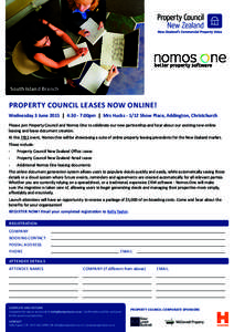 South Island Branch  PROPERTY COUNCIL LEASES NOW ONLINE! Wednesday 3 June 2015 | 4:30 - 7:00pm | Mrs HucksShow Place, Addington, Christchurch Please join Property Council and Nomos One to celebrate our new partne