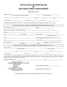 APPLICATION FOR REGISTRATION OF NEW JERSEY-BRED THOROUGHBRED Please type or print: Breeder of Foal (Owner of the dam at the time foal was dropped)