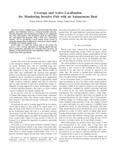 Coverage and Active Localization for Monitoring Invasive Fish with an Autonomous Boat Pratap Tokekar, Elliot Branson, Joshua Vander Hook, Volkan Isler Abstract—Carp is a highly invasive, bottom-feeding fish which pollu