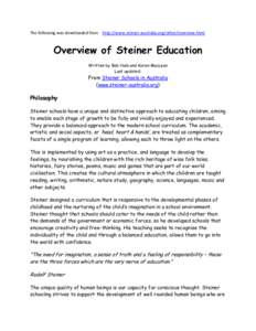 The following was downloaded from http://www.steiner-australia.org/other/overview.html  Overview of Steiner Education Written by Bob Hale and Karen MacLean Last updated: