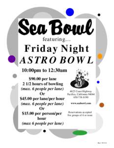 featuring…  Friday Night ASTRO BOWL 10:00pm to 12:30am $90.00 per lane