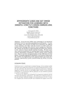 APPROXIMATE LEAVE-ONE-OUT ERROR ESTIMATION FOR LEARNING WITH SMOOTH, STRICTLY CONVEX MARGIN LOSS FUNCTIONS Christopher P. Diehl Applied Physics Laboratory