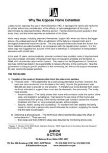 Why We Oppose Home Detention Justice Action opposes the use of Home Detention (HD). It damages the family and the home for others without any consideration of the effects, or acknowledgement of the costs. It discriminate