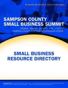 > Where Business & Resources Meet  Sampson County Small Business Summit Tuesday, January 25, 2011, 4:00 – 7:00 PM Sampson County Agriculture Exposition Center