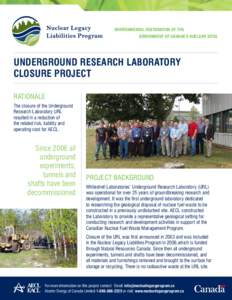 ENVIRONMENTAL RESTORATION OF THE GOVERNMENT OF CANADA’S NUCLEAR SITES UNDERGROUND RESEARCH LABORATORY CLOSURE PROJECT RATIONALE