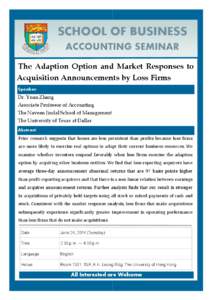 SCHOOL OF BUSINESS ACCOUNTING SEMINAR The Adaption Option and Market Responses to Acquisition Announcements by Loss Firms Speaker: