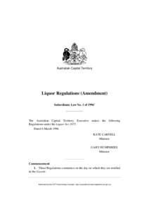 Australian Capital Territory  Liquor Regulations1 (Amendment) Subordinate Law No. 1 of[removed]The Australian Capital Territory Executive makes the following