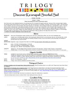 Please see  Discover Ka‘anapali Snorkel Sail Monday- Saturday 8:00am - 1:30pm Please see parking and check-in information below