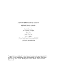 Firm-level Productivity Studies: Illusions and a Solution Hajime Katayama The University of Sydney Shihua Lu Bates, White Inc.