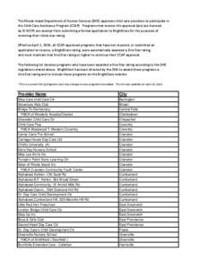 The Rhode Island Department of Human Services (DHS) approves child care providers to participate in the Child Care Assistance Program (CCAP). Programs that receive this approval (and are licensed by RI DCYF) are exempt f