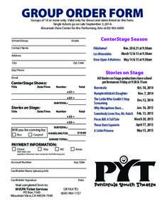 GROUP ORDER FORM Groups of 10 or more only. Valid only for shows and dates listed on this form. Single tickets go on sale September 3, 2014. Mountain View Center for the Performing Arts: (School/Group