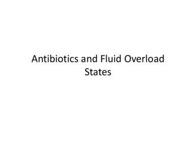 Microsoft PowerPoint - Antibiotics and Fluid Overload States.pptx [Read-Only]