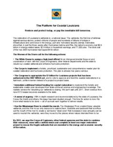 The Platform for Coastal Louisiana Restore and protect today, or pay the inevitable bill tomorrow. The restoration of Louisiana’s wetlands is a national issue. The wetlands, the first line of defense against serious st