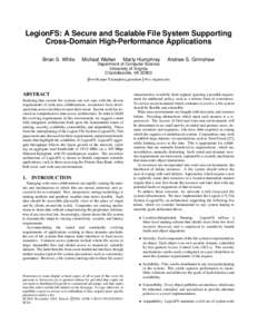 LegionFS: A Secure and Scalable File System Supporting Cross-Domain High-Performance Applications Brian S. White Michael Walker