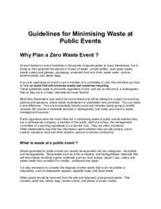 Guidelines for Minimising Waste at Public Events Why Plan a Zero Waste Event ? At each festival or event hundreds or thousands of people gather to enjoy themselves, but in doing so they generate thousands of tonnes of wa