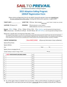 2015 Adaptive Sailing Program GROUP Registration Form (Please submit one Registration form for the GROUP, along with separate current-year WAIVER forms for every individual who will be sailing, including able-bodied pare