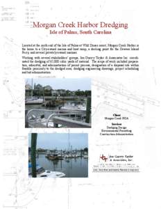 Morgan Creek Harbor Dredging Isle of Palms, South Carolina Located at the north end of the Isle of Palms at Wild Dunes resort, Morgan Creek Harbor is the home to a City-owned marina and boat ramp, a docking point for the