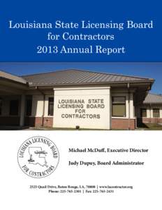 Louisiana State Licensing Board for Contractors 2013 Annual Report Michael McDuff, Executive Director Judy Dupuy, Board Administrator
