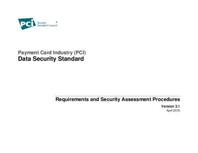 Payment Card Industry (PCI)  Data Security Standard Requirements and Security Assessment Procedures Version 3.1