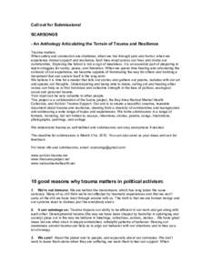Call out for Submissions! SCARSONGS - An Anthology Articulating the Terrain of Trauma and Resilience Trauma matters. When safety and connection are shattered, when we live through pain and horror, when we experience mutu